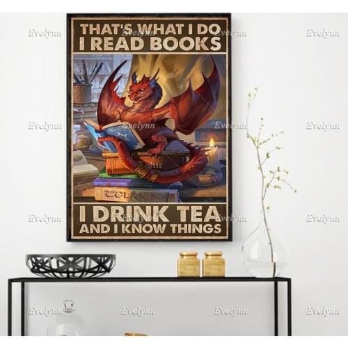 Dragon ThatS What I Do I Read BooksI Drink Tea And I Know Things Poster Book Lovers Art Prints Home Decor Canvas Floating Frame