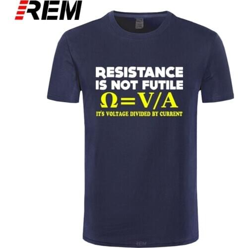 Resistance Is Not Futile T-SHIRT Nerd Electrician Science Funny Gift Birthday Men T Shirt Men Clothing Plus Size Arrival