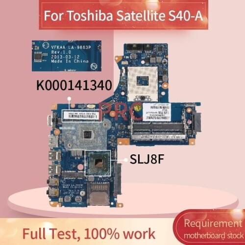 K000141340 For Toshiba Satellite S40-A Laptop motherboard VFKAA LA-9863P SLJ8E N14P-GV2-S-A1 DDR3 Notebook Mainboard