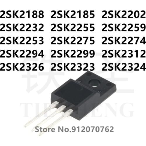 10PCS 2SK2188 2SK2185 2SK2202 2SK2232 2SK2255 2SK2259 2SK2253 2SK2275 2SK2274 2SK2294 2SK2299 2SK2312 2SK2326 2SK2323 2SK2324