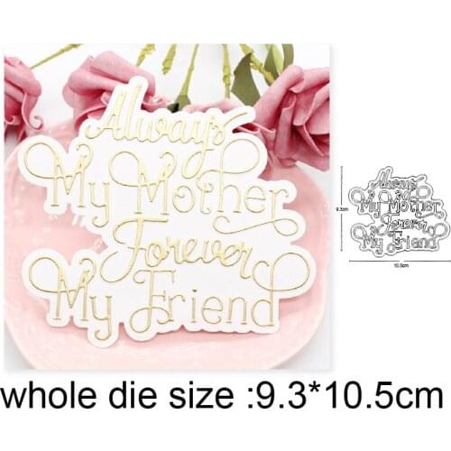 My Mother Forever My Friend Metal Cutting Dies Stencils for DIY dies Scrapbooking Decorations Embossing Papers Cards craft dies