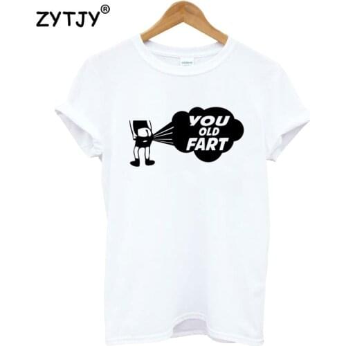 You old fart Print Women Tshirt Cotton Casual Funny t Shirt For Girl Top Tee Hipster Tumblr Drop Ship HH-28