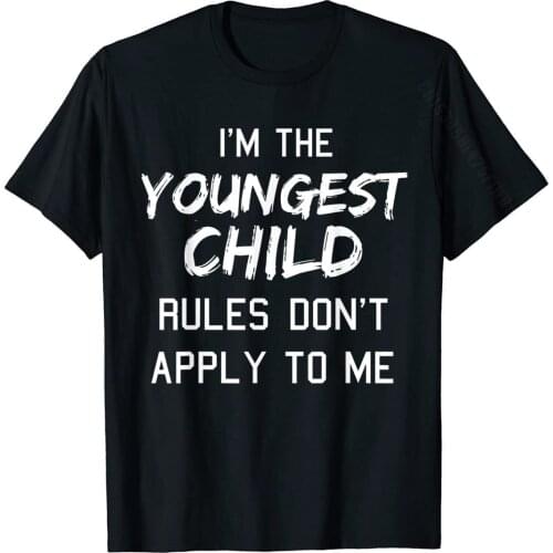 Youngest Child Shirt Rules Dont Apply To Me Funny Siblings T-Shirt CasualLeisure Tops & Tees Prevalent Cotton Men Top T-Shirts