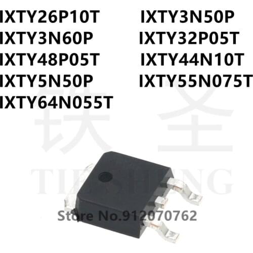 10PCS IXTY26P10T IXTY3N50P IXTY3N60P IXTY32P05T IXTY48P05T IXTY44N10T IXTY5N50P IXTY55N075T IXTY64N055T TO-252