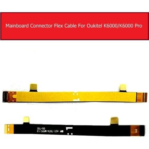 Main Connector Motherboard Mainboard Flex Cable For OUKITEL K6000 K6000 PRO Mainboard Connector Flex Ribbon Cable Replacement