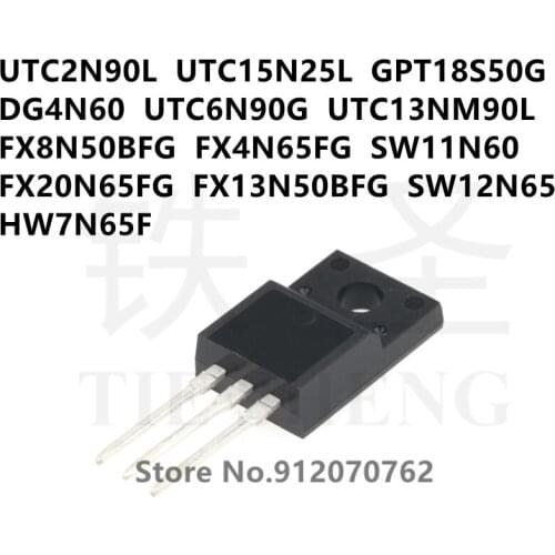 10PCS UTC2N90L UTC15N25L GPT18S50G DG4N60 UTC6N90G UTC13NM90L FX8N50BFG FX4N65FG SW11N60 FX20N65FG FX13N50BFG SW12N65 HW7N65F