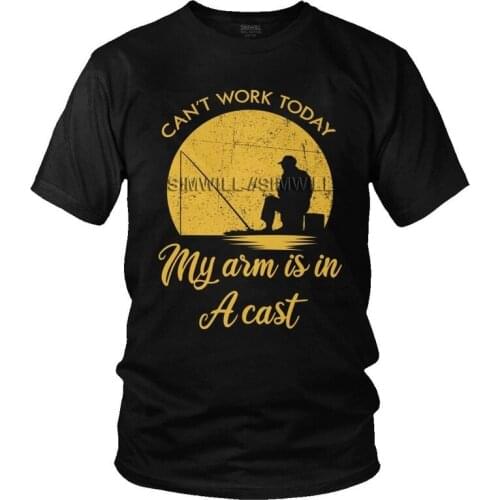 Can't Work Today My Arm Is In A Cast Cute T Shirt Mens Cotton T-shirt Funny Tshirt Short Sleeve Fisherman Fishing Fish Tees Top