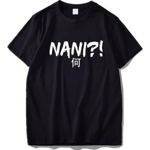 Anime Nani T Shirt Japanese Gifts Short Sleeve Tshirt Thick Cotton Soft Breathable EU Size Tops Tee Homme