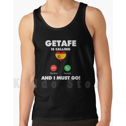 Getafe City Is Calling And I Must Go To Spain Tank Tops Vest Sleeveless Getafe Spain Love Getafe Visit Getafe