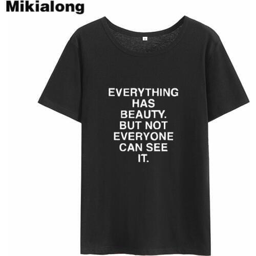 Mikialong Everything Has Beauty Harajuku T Shirt Women 2018 Short Sleeve O-neck Camiseta Feminina Black White Women Tshirt Top