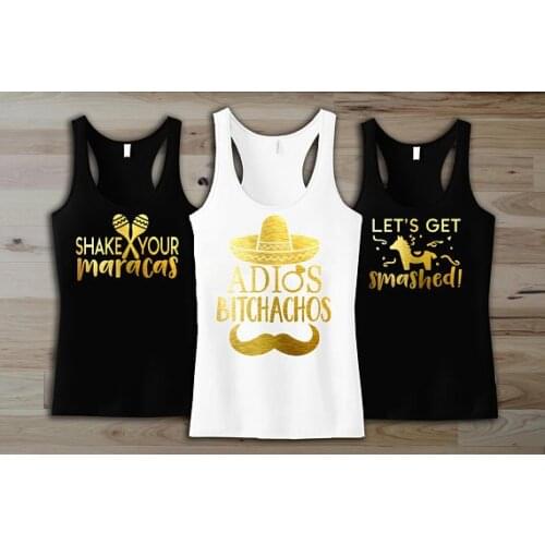 Customize gold Adios Bitchachos Bachelorette Mexico Vacation wedding Bridesmaids Tank tops tees singlets t Shirts Party favors