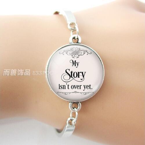 My Story Isn't Over Yet , Quote Bracelet Glass Cabochon Dome Literary Jewelry Motivational Inspiration Hope Bangle Gift