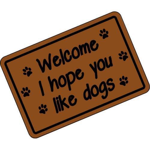 Funny Doormats Welcome I Hope You Like Dogs Custom Personalized Durable Mat
