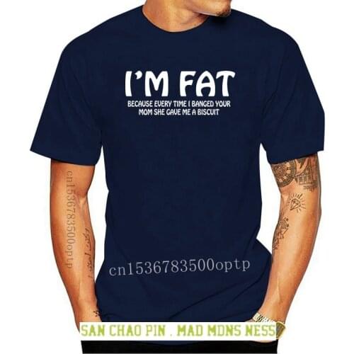 I'M FAT because.. T shirt S-XXL Mens Womens funny New T Shirts Funny Tops Tee New Unisex Funny Tops