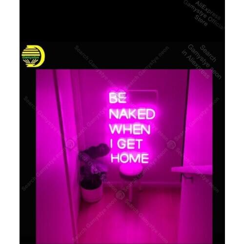 NEON SIGN For Be Naked When I Get Home Sign light lampara neon signs Advertisement Sign Lighting Iconic Sign Recreation Room