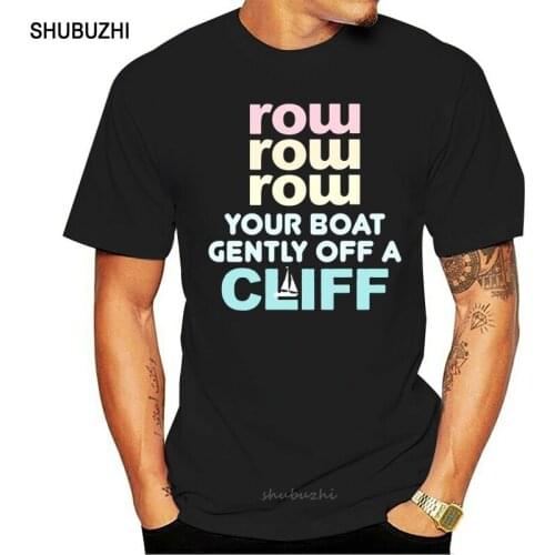 Funny Sayings Fisher T-shirt Row Your Boat Gently Off Cliff