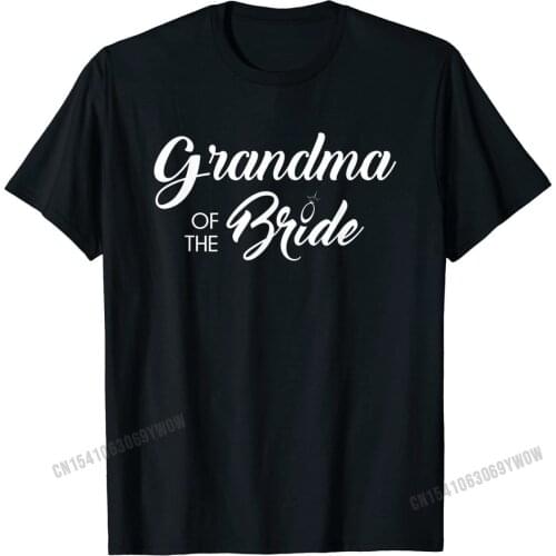 Grandma of the Bride Shirt, Cute Wedding Engagement Gift Cotton Men Tshirts Custom Tops T Shirt Faddish Europe