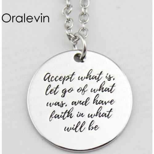 ACCEPT WHAT IS LET GO OF WHAT WAS, AND HAVE FAITH IN WHAT WILL BE Inspirational Hand Stamped Custom Necklace Gift Jewelry,#LN602
