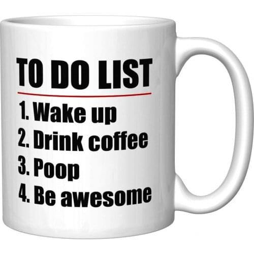 To Do List Wake Up Drink Coffee Poop Be Awesome Funny Coffee Mug