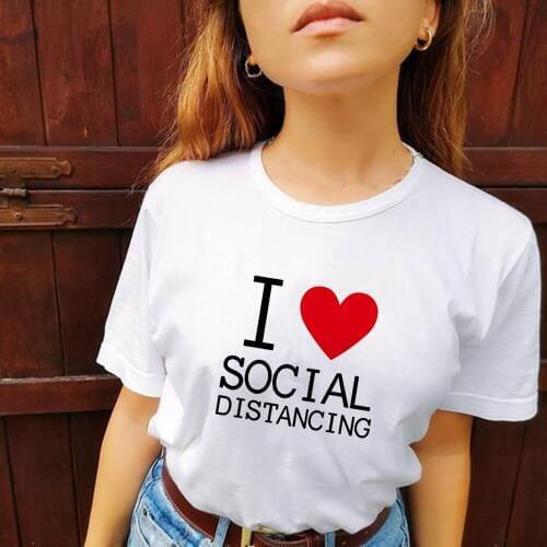 I Love Social Distancing Print Women T-shirts Casual Summer Round Neck T Shirts Streetwear Graphic Tees Female Camisetas Mujer