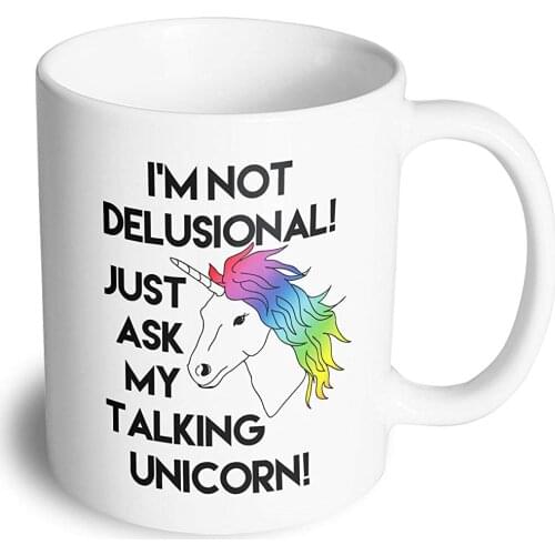 Tim and Ted Novelty Tea Cup Mug I'm Not Delusional Ask My Unicorn White 11OZ Cup