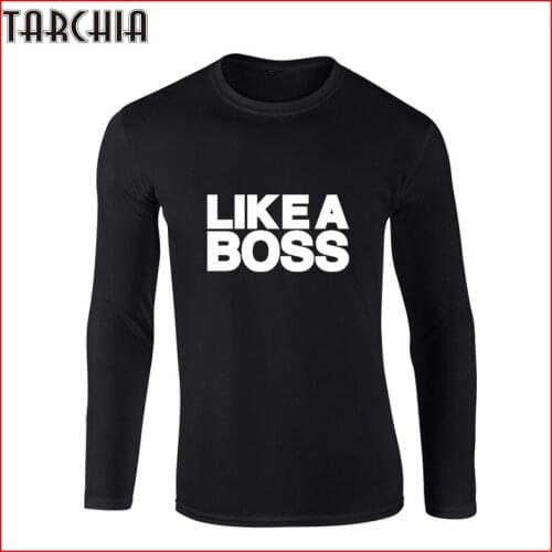 TARCHIA Men T-Shirt LIKE A BOSS Slim Fit Cool Long Sleeve Black T-shirt Men Tshirt Hip Hop Camisa Masculina Men Tees Tops