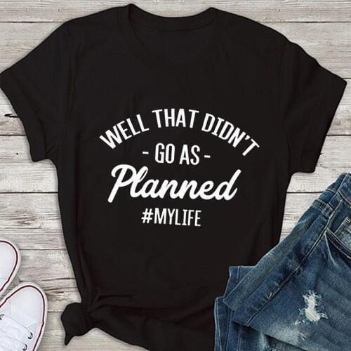 Well that didn't go as planned t-shirt Funny Tee Shirt For Women Girls slogan grunge tumblr casual quality goth party style top