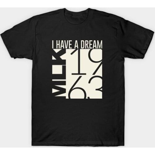 I Have A Dream. unique design Martin Luther King Jr. 1963 T-Shirt. Summer Cotton Short Sleeve O-Neck Mens T Shirt New S-3XL