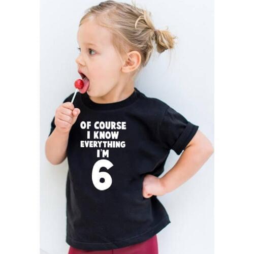 Of Course I Know Everything I'm 6 Kids 6th Birthday Tshirt Funny Children Letters Printed T-shirts Fashion Toddler Casual Tees