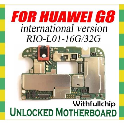 For HUAWEI G8 Motherboard RIO-L01-16G/32G 100% Original Replaced Clean Mainboard EMUI Android OS With Full Chips Logic Board
