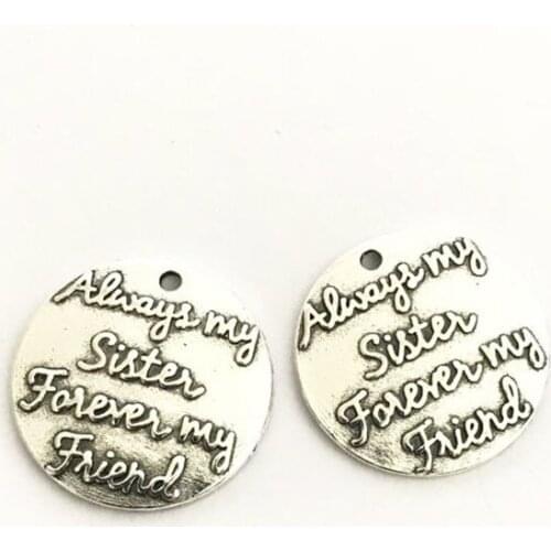 High Quality 20 Pieces/Lot Diameter 25mm Letter Embossed Always My Sister Forever My Friend Sister Charm Pendant For Jewelry