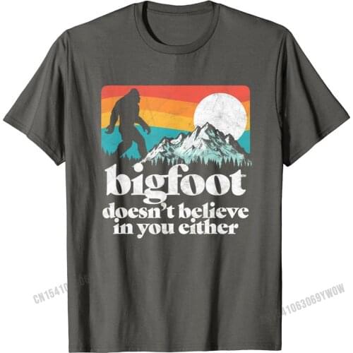 Bigfoot Doesn't Believe in You Either Funny Sasquatch Shirt Tops Shirt Funny Group Cotton Student Top T-shirts Customized
