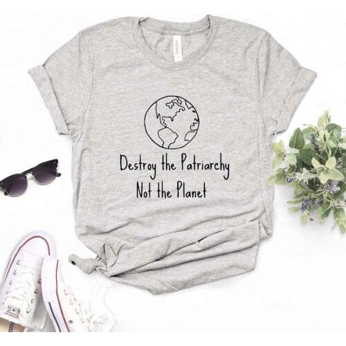 Destroy the Patriarchy Not the Planet Print Women Tshirts Cotton Casual Funny t Shirt For Lady Top Tee Hipster 6 Color Drop Ship NA-540