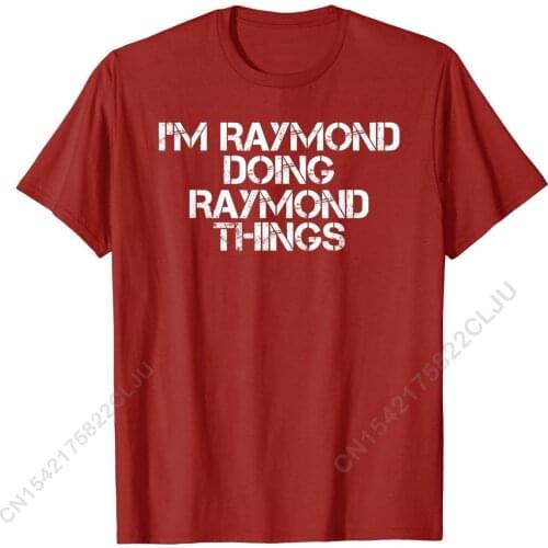 I'M RAYMOND DOING RAYMOND THINGS Shirt Funny Gift Idea Top T-shirts Normal Coupons Cotton Tops Shirts Fashionable For Men