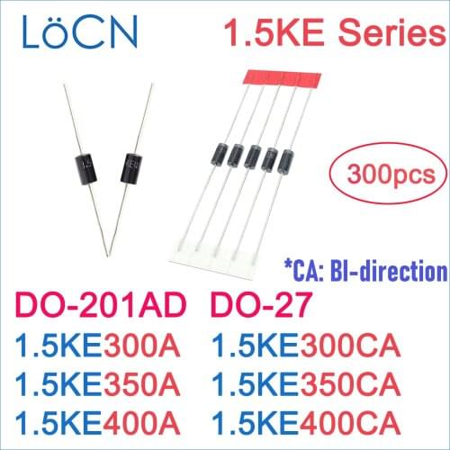 300PCS DO-201AD DO-27 1.5KE 1.5KE300A 1.5KE300CA 1.5KE350A 1.5KE350CA 1.5KE400A 1.5KE400CA DIP TVS UNI BI 300V 350V 400V LoCN