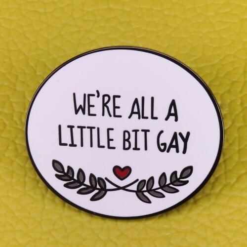 We're all a little bit gay button Brooch Harry Style enamel Pin Gay and Bisexual accessory
