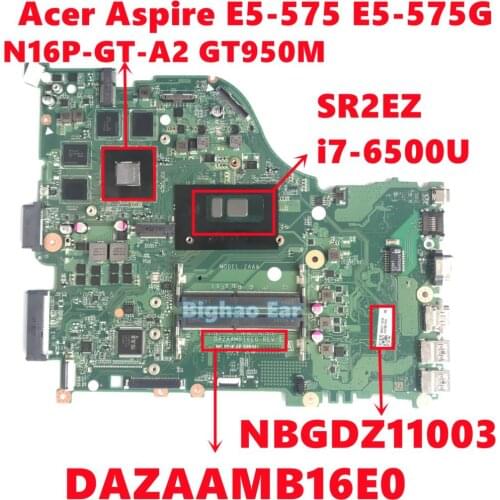 NBGDZ11003 For Acer Aspire E5-575 E5-575G Laptop Motherboard DAZAAMB16E0 Mainboard With i7-6500U N16P-GT-A2 DDR4 Fully Tested OK