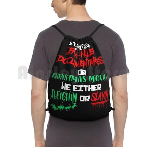 ItS Either Serial Killer Documentaries Or Christmas Movies Sleighin Slayin 2020 Outdoor Hiking Backpack Riding Climbing Sports