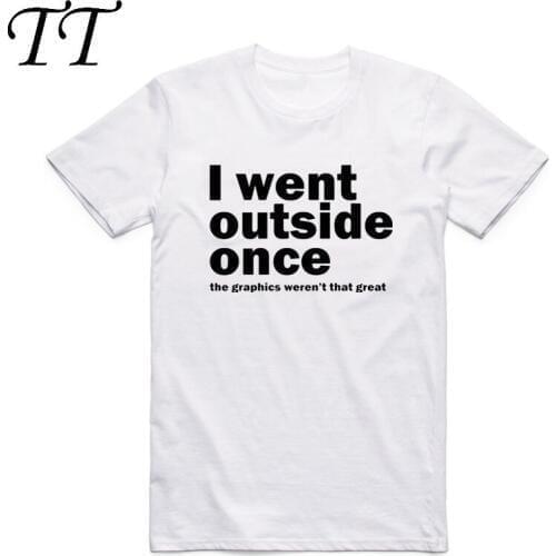 2019 Summer Men Women Print I Went Outside Once But The Graphics T Shirt Short Sleeve O-Neck Funny Gaming Gamer Gift T-shirt