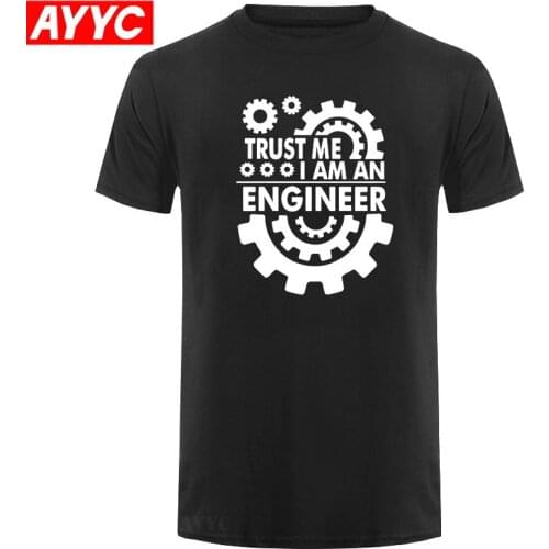 AYYC T Shirt Tshirt cotton TRUST ME I AM AN engineer printed men T shirt casual mens T shirt o neck knitted tops tee shirts