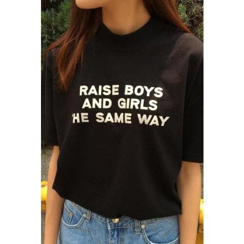 Raise Boys and Girls The Same Way Tee Feminist T Shirt Short Sleeve Casual Tops Girl Power T Shirt Girls Tumblr T Shirt Clothes