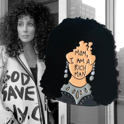 Music Star Cher mom I Am A Rich Man Enamel Pin Feminist Quote badge Another reminder of why shes a true legend