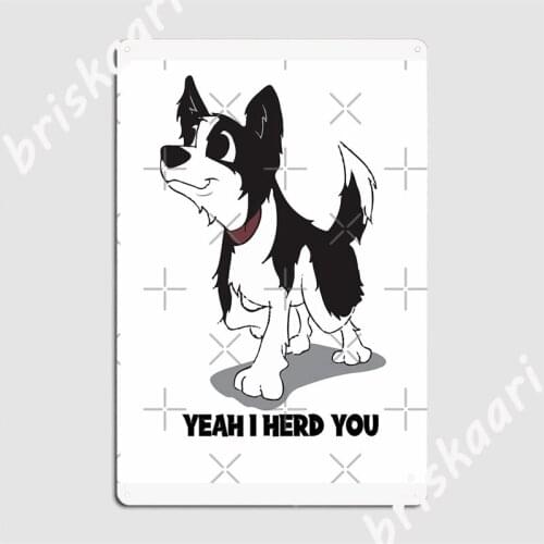 Yeah I Herd You Border Collie Metal Signs Wall Mural Club Bar Vintage Wall Plaque Tin sign Posters