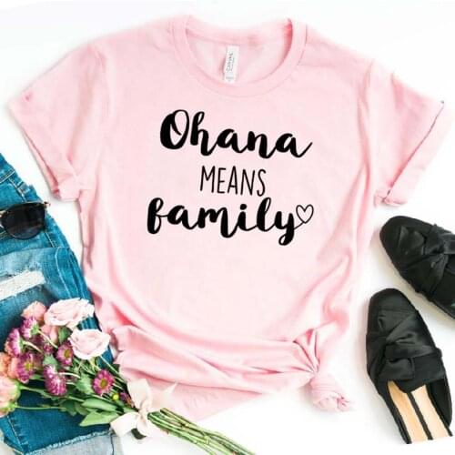 Ohana means family Women tshirt Cotton Casual Funny t shirt For Lady Girl Top Tee Hipster Drop Ship NA-241