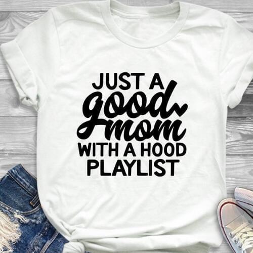 Vintage Tee Art Top Just A Good Mom with Hood Playlist T-shirt Mother Day Tees Funny Slogan Grunge Aesthetic Women Fashion Shirt