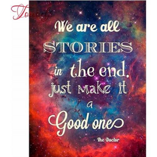 TOUOILP 5d Diy diamond painting We Are All Stories In The End. Just Make It A Good One