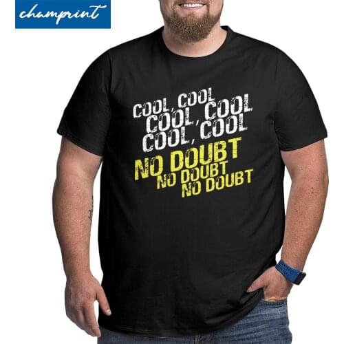 Mens T-Shirt Cool No Doubt Vintage Big Tall Tee Shirt Brooklyn Nine Nine 99 Jake Peralta T Shirt Oversized 4XL 5XL 6XL Tops