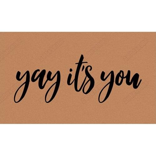 Welcome Mat Funny Door Mats for Entrance Print on Demand Custom YAY ITS YOU Floor Carpet In The Hallway Rubber Rugs and Carpets