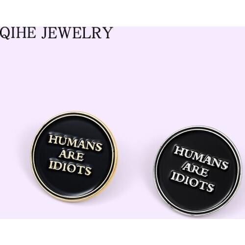 Black Round Letters Tag Enamel Pins HUMANS ARE IDIOTS Quote Custom Brooches For Women Men Bag Clothes Lapel Pin Buckle Badge