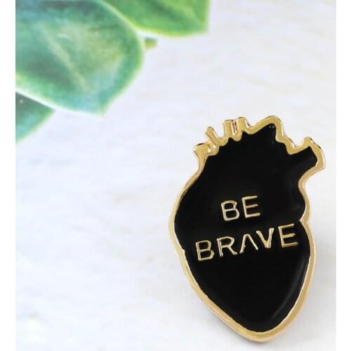 Heart BE BRAVE Enamel Brooch Black Human Heart Organ Inspiration Symbol Badge Denim Shirt Lapel Pins Medicine Men and Women Gift